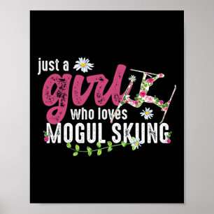 Just A Girl Who Loves Mogul Skiing - Mogul Skier  Poster