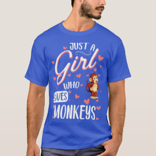 Just a Girl Who Loves Monkeys  Funny Monkey Lover  T-Shirt