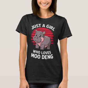 Just a Girl Who Loves Moo Deng T-Shirt
