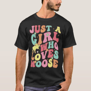 Just A Girl Who Loves Moose Cute Groovy Animal Lov T-Shirt