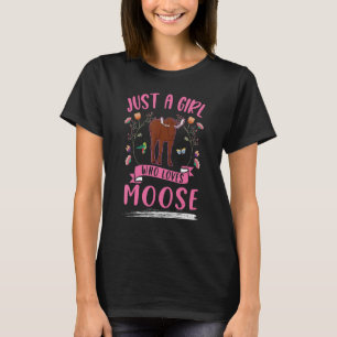 Just a girl who loves Moose Scandinavia Moose Antl T-Shirt