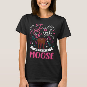 Just a girl who loves Moose Scandinavia Moose Antl T-Shirt
