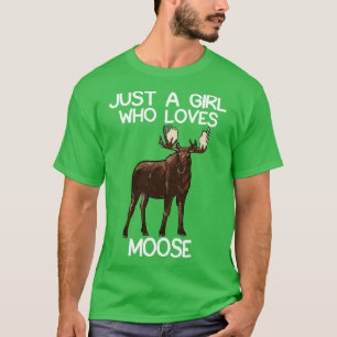 Just A Girl Who Loves Moose T-Shirt
