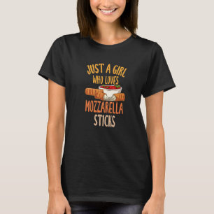 Just A Girl Who Loves Mozzarella Sticks  1 T-Shirt