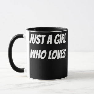 Just A Girl Who Loves Mug