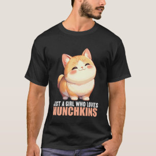 Just a Girl who Loves Munchkins Munchkin Cat T-Shirt