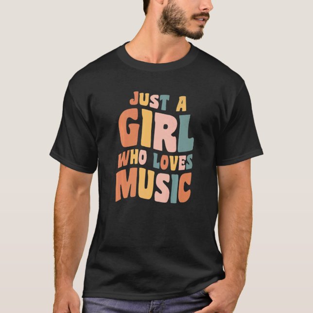 Just A Girl Who Loves Music Singer Quote Musician  T-Shirt (Front)