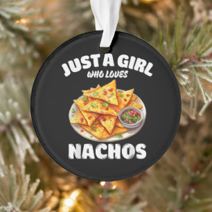 Just A Girl Who Loves Nachos Funny Food Lover Ornament
