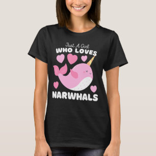 Just A Girl Who Loves Narwhals  Cute Narwhal Whale T-Shirt