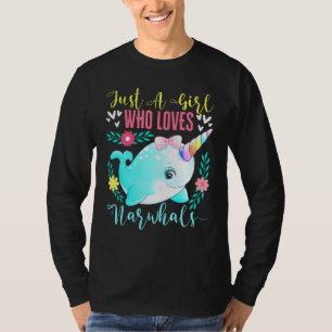 Just A Girl Who Loves Narwhals Narwhale Animals Fi T-Shirt