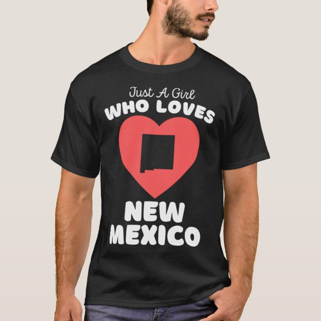 Just A Girl Who Loves New Mexico  Cute Girls New M T-Shirt (Front)