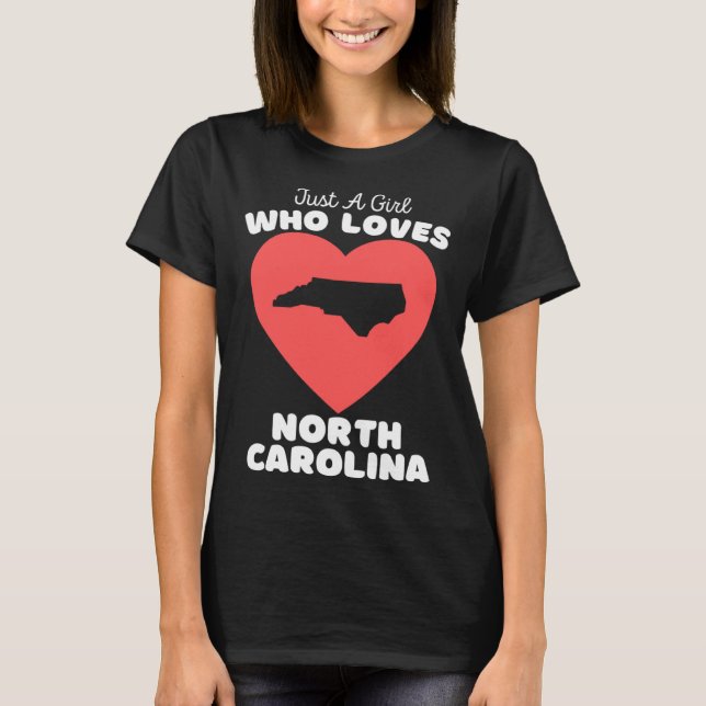 Just A Girl Who Loves North Carolina  Cute North C T-Shirt (Front)