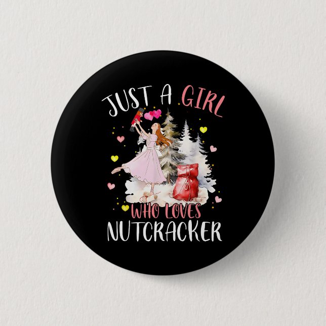 Just A Girl Who Loves Nutcrackers Christmas Ballet 6 Cm Round Badge (Front)