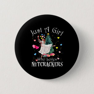 Just A Girl Who Loves Nutcrackers Funny Ballet Chr 6 Cm Round Badge