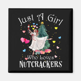 Just A Girl Who Loves Nutcrackers Funny Ballet Chr Magnet