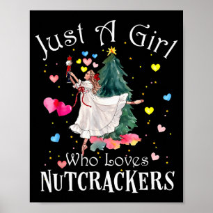 Just A Girl Who Loves Nutcrackers Funny Ballet Chr Poster