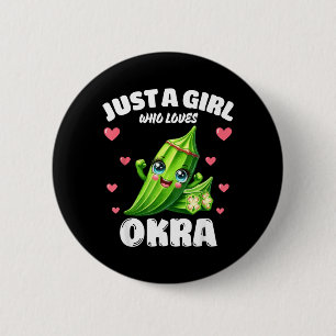Just A Girl Who Loves Okra Okra Lover 6 Cm Round Badge