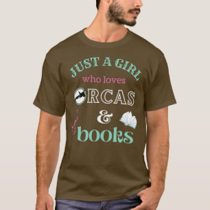 Just a Girl Who Loves Orcas and Books Killer Whale T-Shirt
