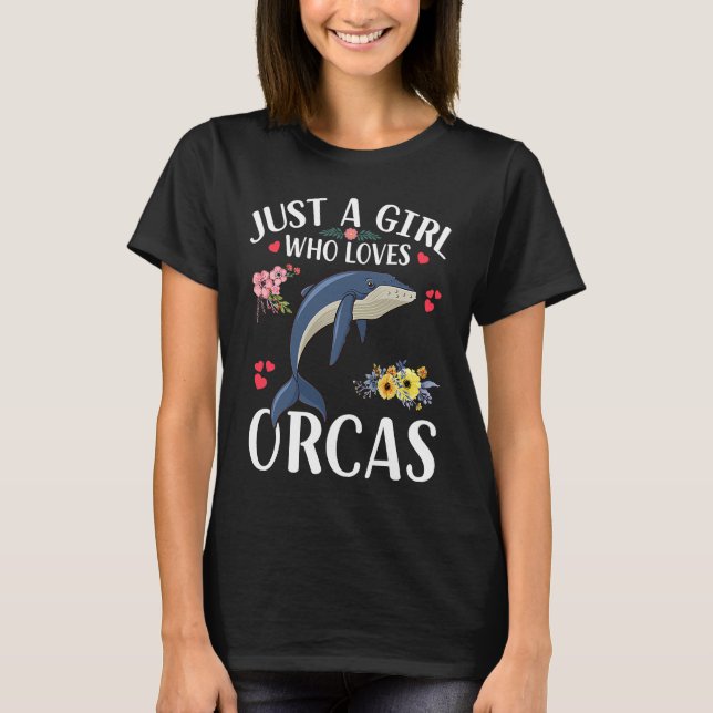 Just A Girl Who Loves Orcas Cute Killer Whales Cos T-Shirt (Front)