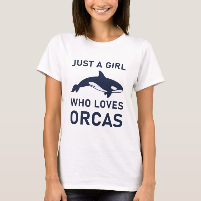Just A Girl Who Loves Orcas Funny Orca T-Shirt (Front)