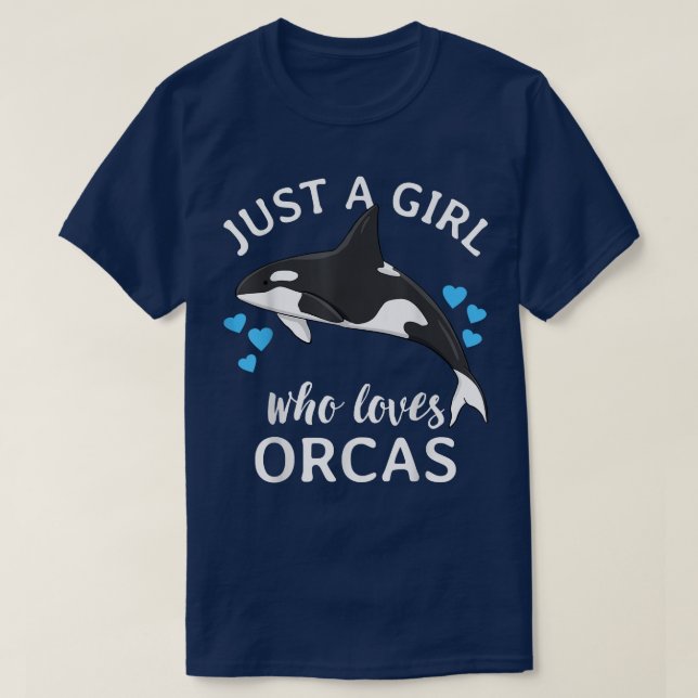 Just A Girl Who Loves Orcas Killer Whales Sea Ocea T-Shirt (Design Front)
