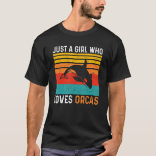 Just A Girl Who Loves Orcas Killer Whales Sea Ocea T-Shirt