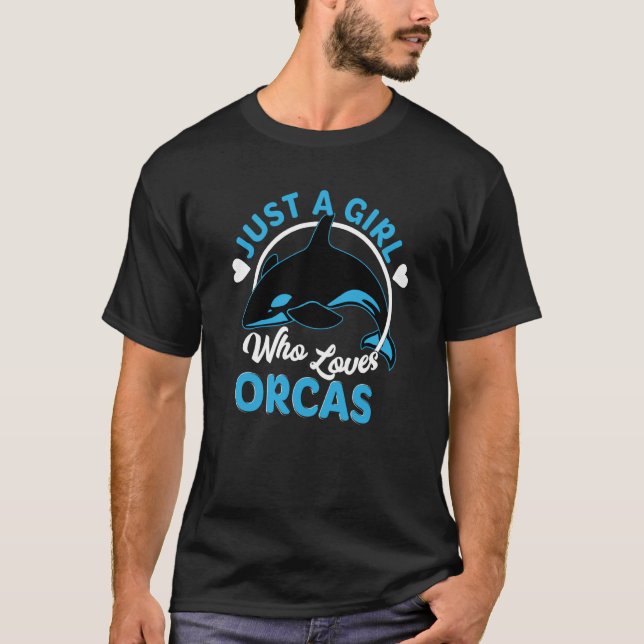 Just A Girl Who Loves Orcas Killer Whales T-Shirt (Front)