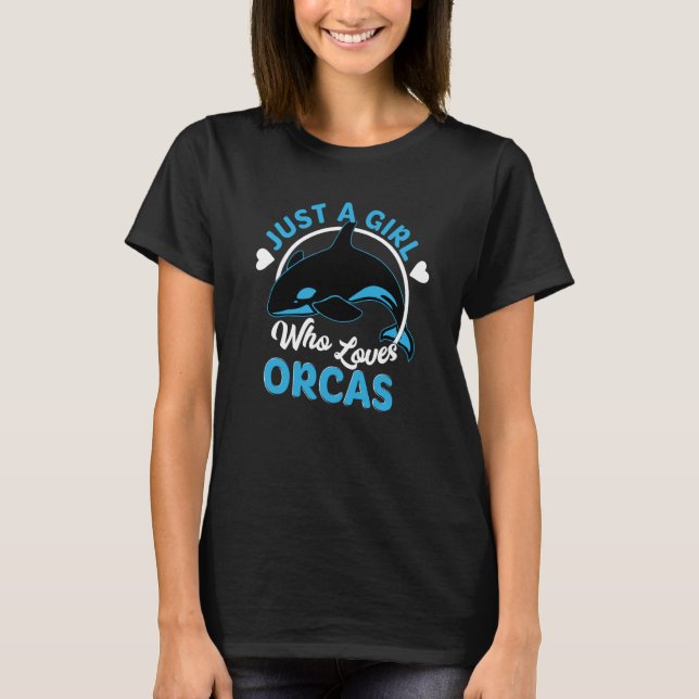 Just A Girl Who Loves Orcas Killer Whales T-Shirt (Front)
