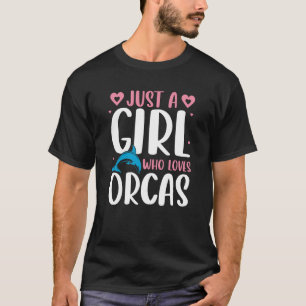 Just A Girl Who Loves Orcas Orcas Nature Wildlife  T-Shirt