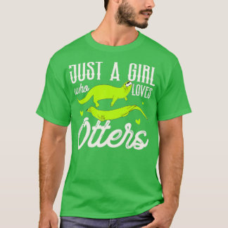 Just A Girl Who Loves Otters 1 T-Shirt