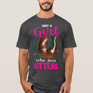 Just A Girl Who Loves Otters  - 4  T-Shirt
