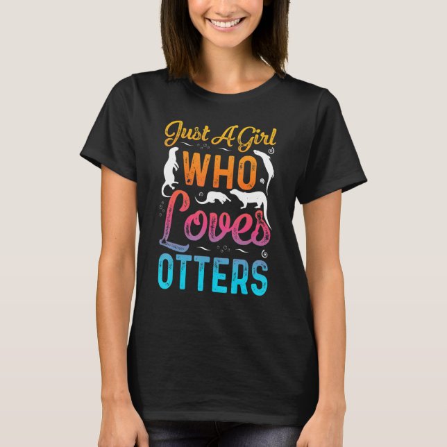 Just A Girl Who Loves Otters Funny Otter lovers T-Shirt (Front)