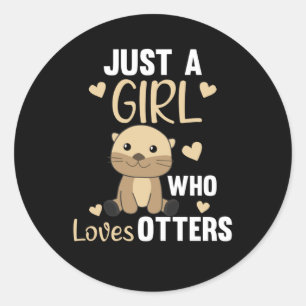 Just A Girl Who Loves Otters Sweet Otter Classic Round Sticker