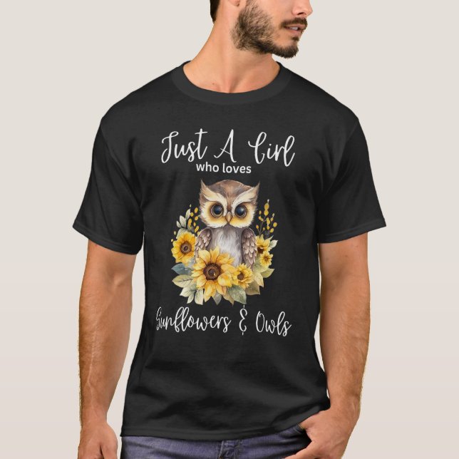 Just A Girl Who Loves Owls And Sunflowers 4 T-Shirt (Front)