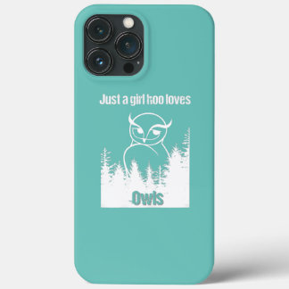 Just a girl who loves owls Cute iPhone 13 Pro Max Case