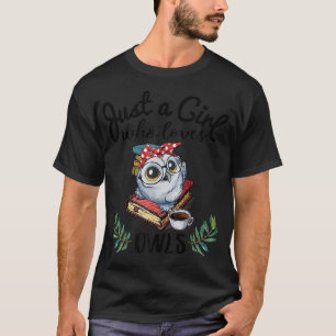 Just A Girl Who Loves Owls For Bird Lover Owner Gi T-Shirt