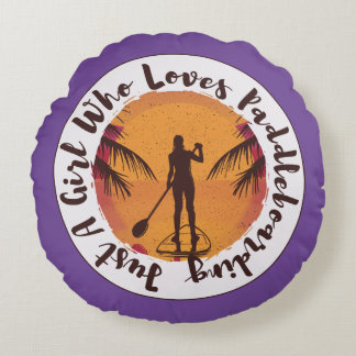 Just A Girl Who Loves Paddleboarding Round Cushion