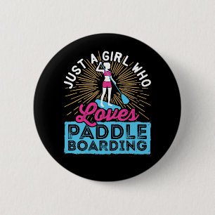 Just a Girl Who Loves Paddleboarding SUP Women 6 Cm Round Badge