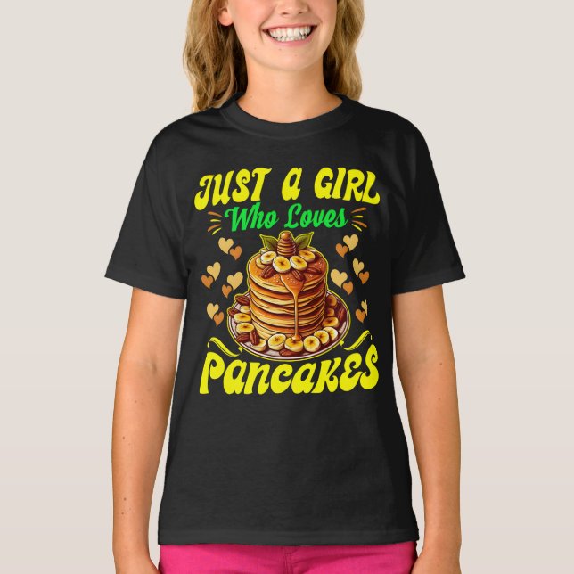 just a girl who loves pancakes T-Shirt (Front)