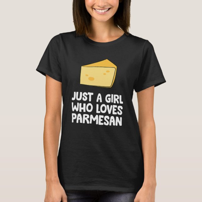 Just a Girl Who Loves Parmesan T-Shirt (Front)