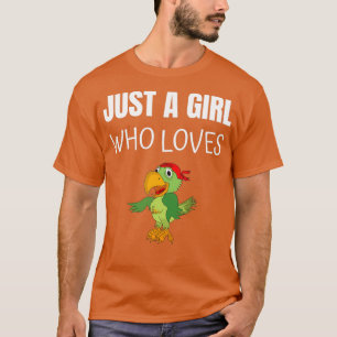 Just A Girl Who Loves Parrot Funny Pets Lover T-Shirt
