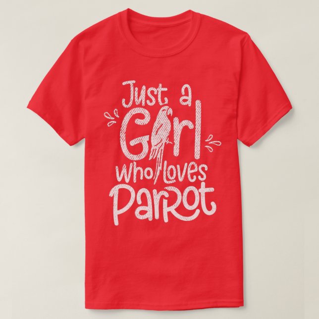 Just A Girl Who Loves Parrots 2 T-Shirt (Design Front)