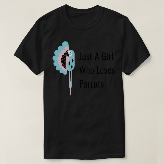 Just a girl who loves parrots 4 T-Shirt (Design Front)