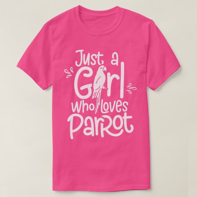 Just A Girl Who Loves Parrots 6 T-Shirt (Design Front)