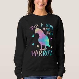 Just A Girl Who Loves Parrots Bird Lover Pets Bird Sweatshirt