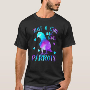 Just A Girl Who Loves Parrots Bird Lover Pets Spac T-Shirt