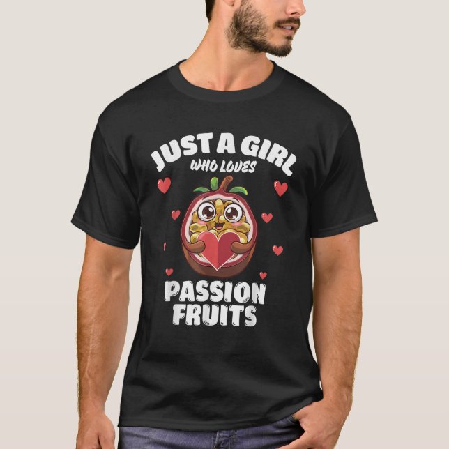 Just A Girl Who Loves Passion Fruits Passion Fruit T-Shirt (Front)