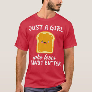 Just A Girl Who Loves Peanut Butter T-Shirt