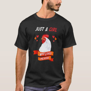 Just A Girl Who Loves Peckers Adorable Present For T-Shirt