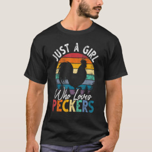 Just A Girl Who Loves Peckers Chicken Farmer T-Shirt